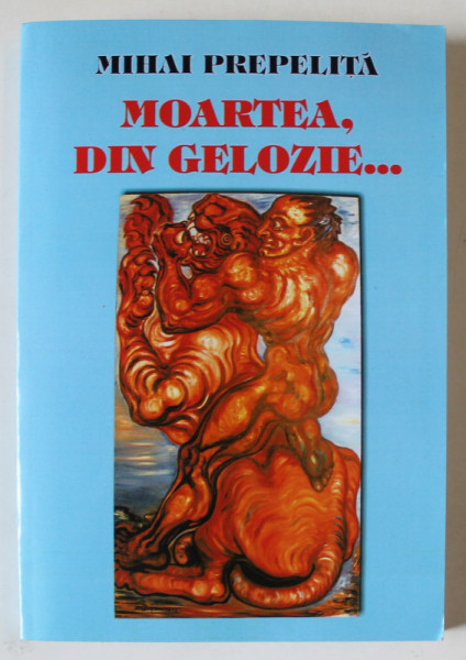 MOARTEA , DIN GELOZIE ...NUVELE de MIHAI PREPELITA , 2010, DEDICATIE *