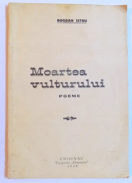 MOARTEA VULTURULUI - POEME de BOGDAN ISTRU , 1938