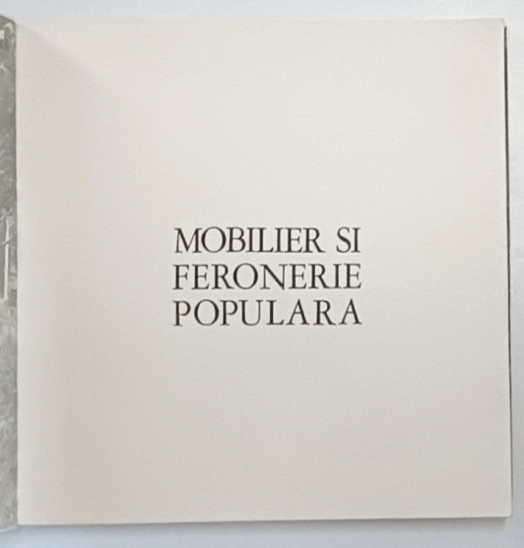 MOBILIER SI FERONERIE POPULARA , * PREZINTA SUBLINIERI