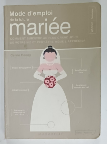 MODE D ' EMPLOI DE LA FUTURE MARIEE par CARRIE DENNY , illustre par PAUL KEPPLE et SCOTTY REIFSNYDER , 2009