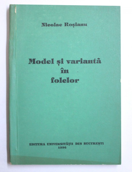 MODEL SI VARIANTA IN FOLCLOR de NICOLAE ROSIANU , 1996 , DEDICATIE*