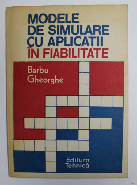 MODELE DE SIMULARE CU APLICATII IN FIABILITATE de BARBU GHEORGHE , 1992