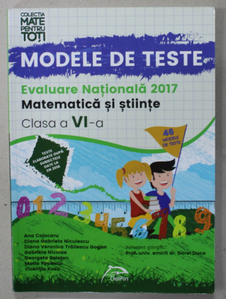 MODELE DE TESTE , EVALUARE NATIONALA , MATEMATICA SI STIINTE , CLASA A VI A de ANA COJOCARU ..VICENTIU RUSU ,  2017
