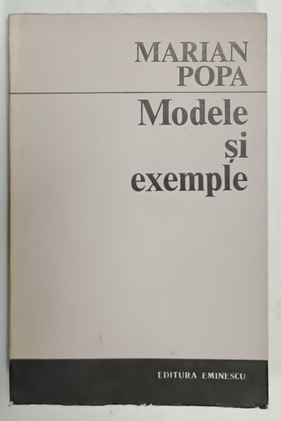 MODELE SI EXEMPLE de MARIAN POPA , ESEURI NECRITICE , 1971 , DEDICATIE *
