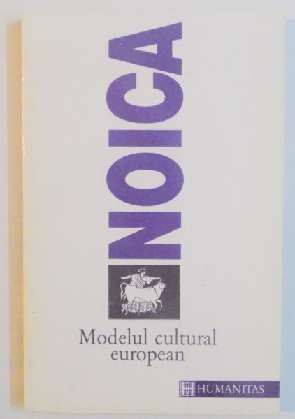 MODELUL CULTURAL EUROPEAN de CONSTANTIN NOICA , 1993