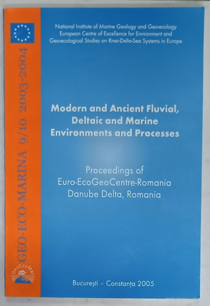 MODERN AND ANCIENT FLUVIAL , DELTAIC AMD MARINE ENVIRONMENTS AND PROCESSES ,GEO - ECO - MARINA , NR.9/ 10 / 2003-2004