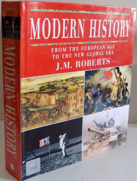 MODERN HISTORY FROM THE EUROPEAN AGE TO THE NEW GLOBAL ERA by J.M. ROBERTS , 2007