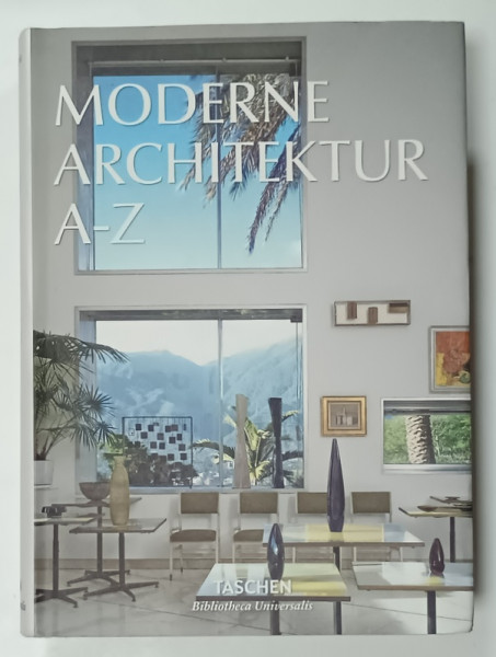 MODERNE ARCHITEKTUR A - Z von AURELIA und BALTHAZAR TASCHEN , 2016, ALBUM CU TEXT IN LIMBA GERMANA