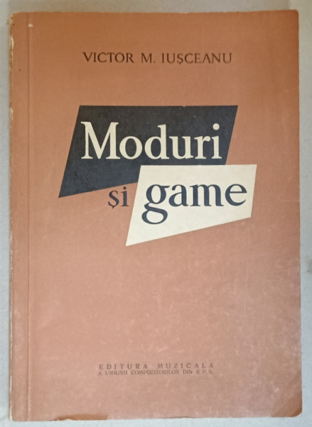 MODURI SI GAME de VICTOR M. IUSCEANU , 1962 , CONTINE O SCRISOARE  OLOGRAFA  A  AUTORULUI