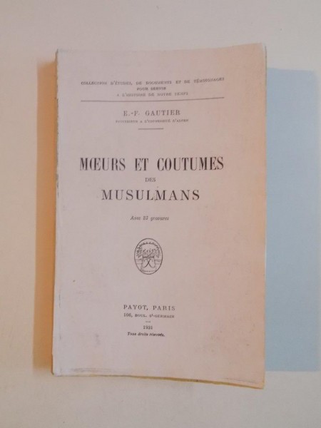 MOEURS ET COUTUMES DES MUSULMANS par E.F. GAUTIER  1931