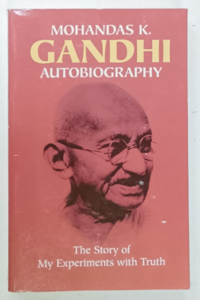 MOHANDAS  K. GANDHI , AUTOBIOGRAPHY , THE STORY OF MY EXPERIMENTS WITH TRUTH , 1983