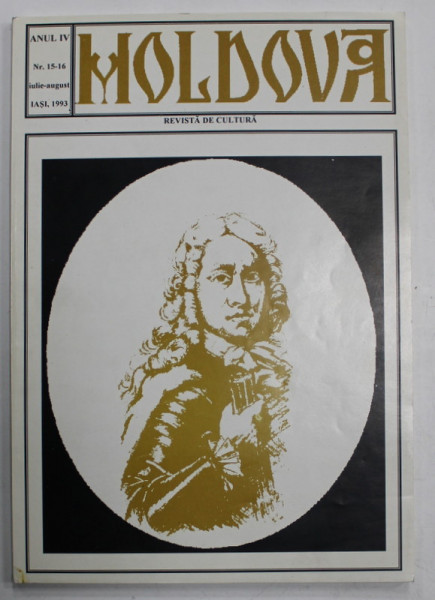 MOLDOVA , REVISTA DE CULTURA , ANUL IV , NR. 15 -16 , 1993