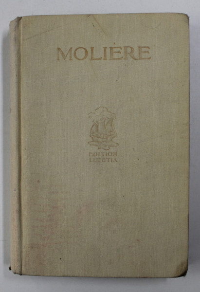 MOLIERE - OEUVRES COMPLETES EN SIX VOLUMES - TOME PREMIER  , EDITIE DE INCEPUT DE SECOL XX