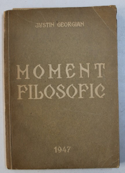 MOMENT FILOSOFIC de JUSTIN GEORGIAN , 1947 , CONTINE DEDICATIA AUTORULUI SI O SCRISOARE OLOGRAFA *