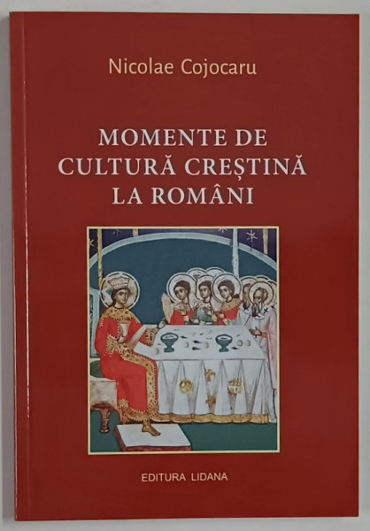 MOMENTE DE CULTURA CRESTINA LA ROMANI de NICOLAE COJOCARU , 2021