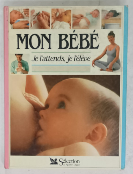 MON BEBE , JE L 'ATTENDS , JE L 'ELEVE par ELIZABETH FENWICK , 1990