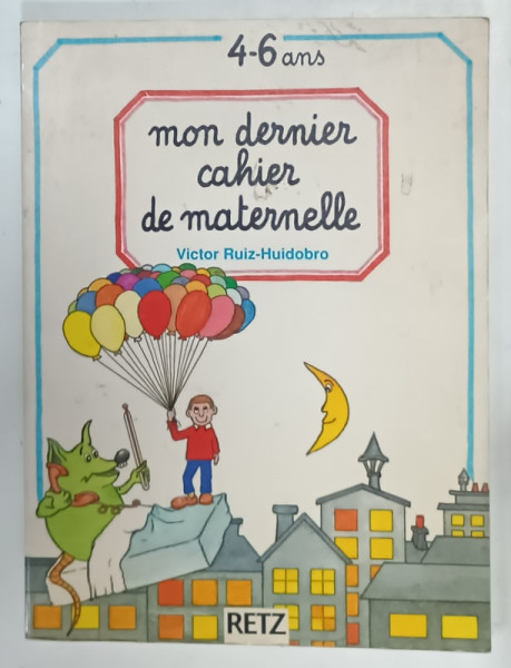 MON DERNIER CAHIER DE MATERNELLE , 4-6 ANS par VICTOR RUIZ - HUIDOBRO , 1995