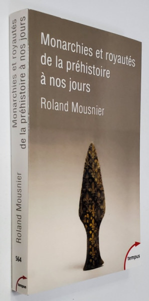 MONARCHIE ET ROYAUTES DE LA PREHISTOIRE A NOS JOURS par ROLAND MOUSNIER , 2014