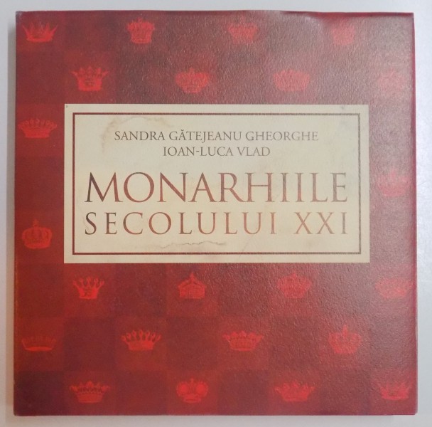 MONARHIILE SECOLULUI XXI de SANDRA GATEJEANU GHEORGHE , IOAN LUCA VLAD , 2013