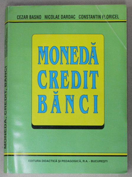 MONEDA , CREDIT , BANCI de CEZAR BASNO ...CONSTANTIN FLORICEL , 2003