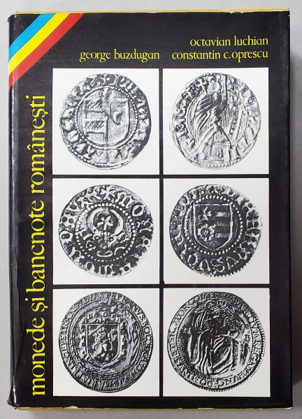 MONEDE SI BANCNOTE ROMANESTI de GEORGE BUZDUGAN , OCTAVIAN LUCHIAN , CONSTANTIN C. OPRESCU , 1977 , PREZINTA PETE PE BLOCUL DE FILE * CONTINE DEDICATIA AUTORULUI
