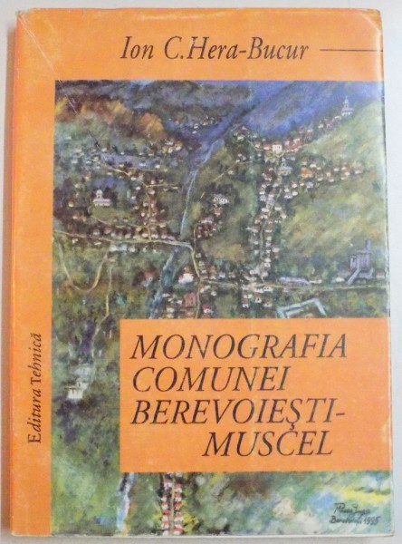 MONOGRAFIA COMUNEI BEREVOIESTI-MUSCEL de ION C. HERA-BUCUR, DEDICATIE* 1996