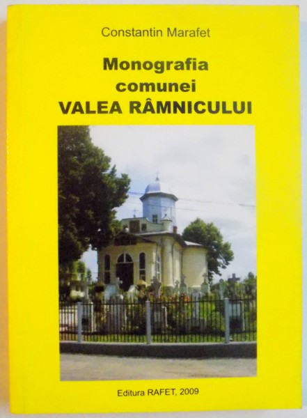 MONOGRAFIA COMUNEI VALEA RAMNICULUI de CONSTANTIN MARAFET, 2009