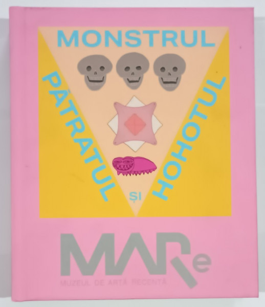 MONSTRUL , PATRATUL SI HOHOTUL , EXPOZITIE COLECTIVA , ALBUM , 2024