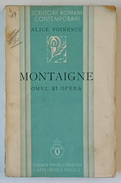 MONTAIGNE . OMUL SI OPERA de ALICE VOINESCU , 1936
