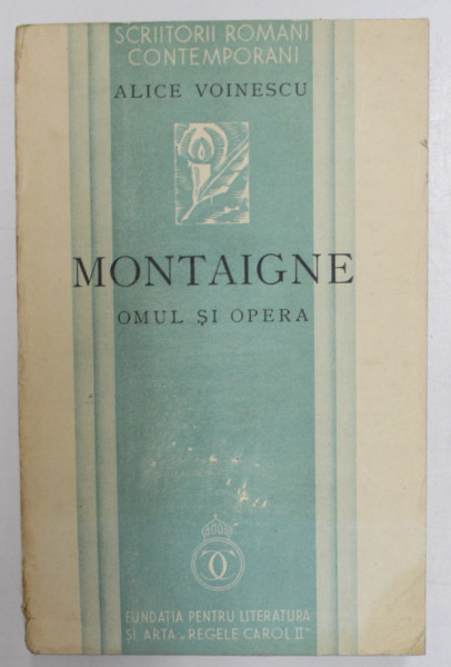 MONTAIGNE . OMUL SI OPERA de ALICE VOINESCU