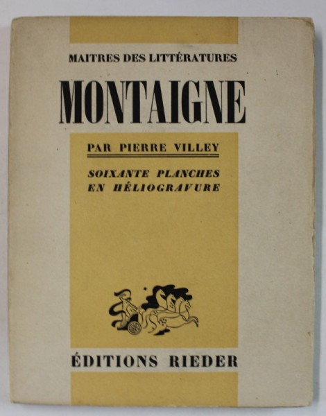 MONTAIGNE par PIERRE VILLEY , SOIXANTE PLANCHES EM HELIOGRAVURE , 1937