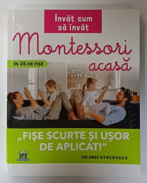 MONTESSORI ACASA , IN 35 DE FISE , INVAT CUM SA INVAT de SOLANGE DENERVAUD , 2021