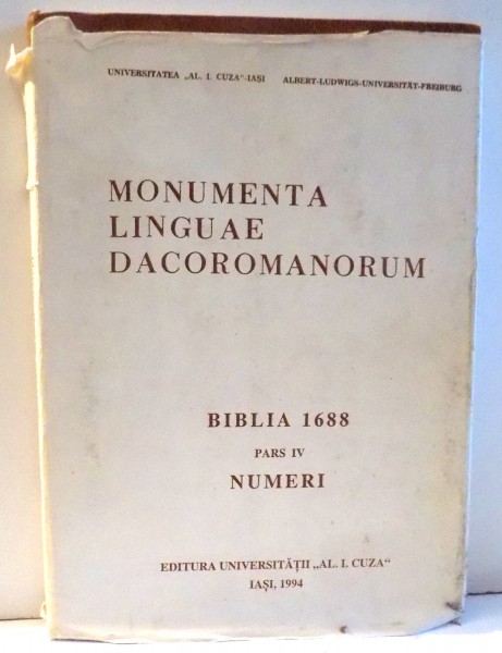 MONUMENTA LINGUAE DACOROMANORUM - BIBLIA 1688 PARS IV NUMERI , VOLUM INTOCMIT DE ALEXANDRU ANDRIESCU...PAUL MIRON  1994