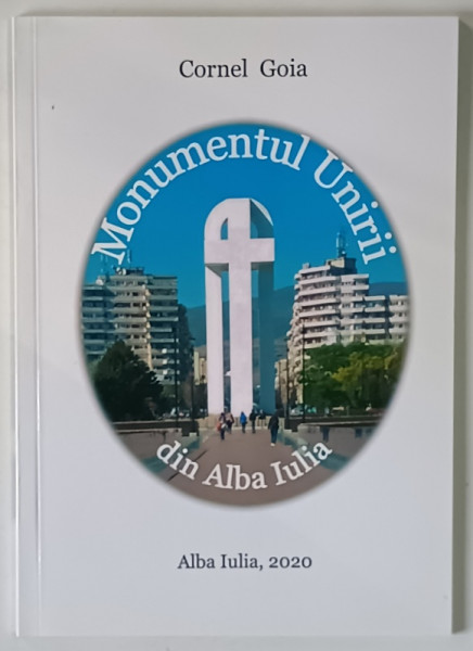 MONUMENTUL UNIRII DIN ALBA IULIA de CORNEL GOIA , 2020