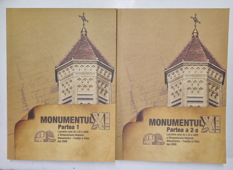 MONUMENTUL XI , PARTILE I - II , LUCRARILE SIMPOZIONULUI NATIONAL MONUMENTUL , volum coordonat de MIRCEA CIUBOTARU ... SORIN IFTIMI , 2010
