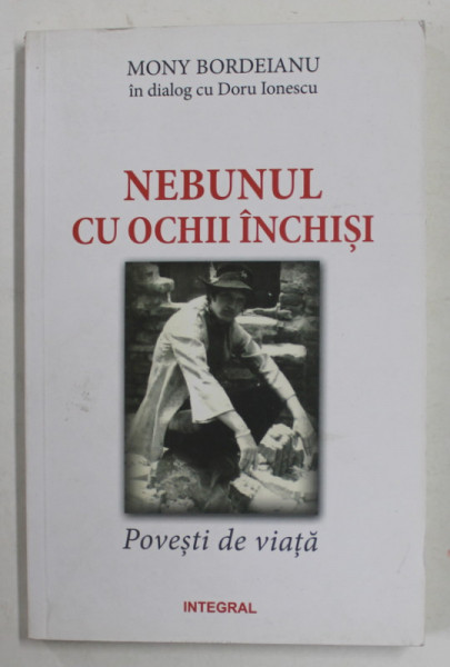 MONY BORDEIANU IN DIALOG cu  DORU IONESCU - NEBUNUL CU OCHII INCHISI - POVESTI DE VIATA , 2016