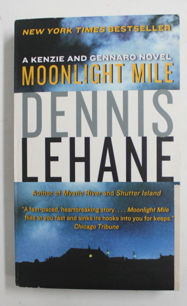 MOONLIGHT MILE by DENNIS LEHANE , 2011, COPERTA SI PRIMELE DOUA PAGINI CU FRAGMENT LIPSA