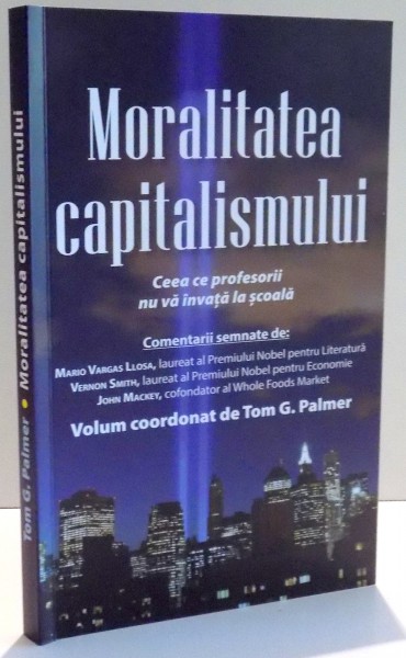 MORALITATEA CAPITALISMULUI de TOM G. PALMER , 2013