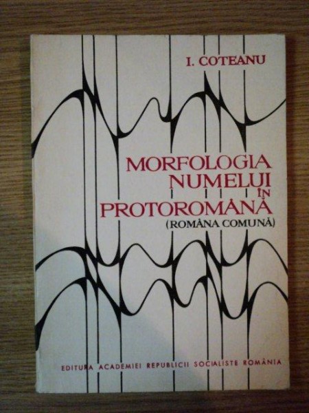 MORFOLOGIA NUMELUI IN PROTOROMANA de I.COTEANU , 1969