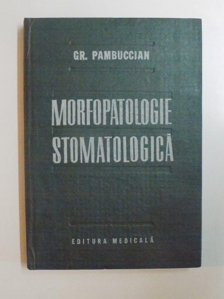 MORFOPATOLOGIE STOMATOLOGICA de GH. PAMBUCCIAN ,1987