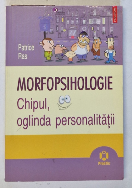 MORFOPSIHOLOGIE , CHIPUL , OGLINDA PERSONALITATII de PATRICE RAS , 2009 * MINIMA UZURA