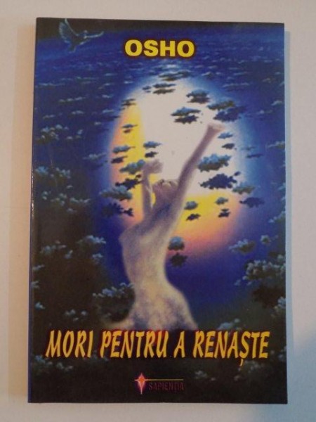 MORI PENTRU A RENASTE de OSHO , 2001