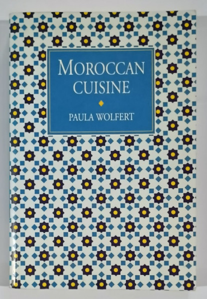 MOROCCAN CUISINE by PAULA WOLFERT , 2005