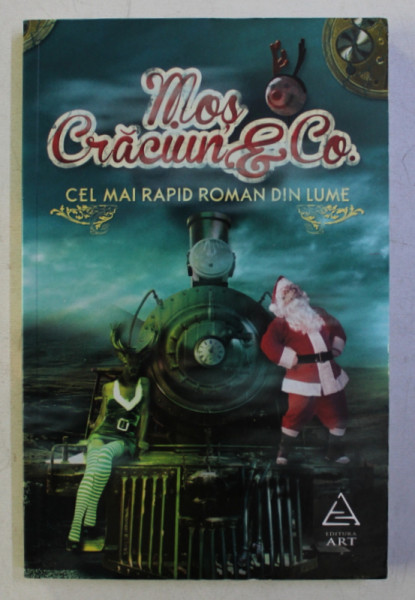 MOS CRACIUN ET CO. - CEL MAI RAPID ROMAN DIN LUME , autor COLECTIV , 2012