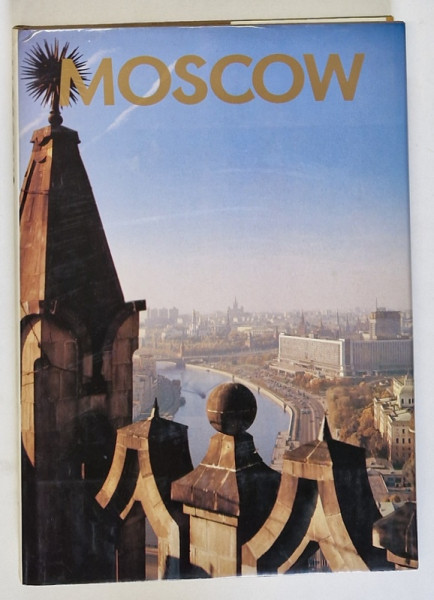 MOSCOW , ALBUM DE PREZENTARE , TEXT IN LIMBA ENGLEZA , BOGAT ILUSTRAT, 1987