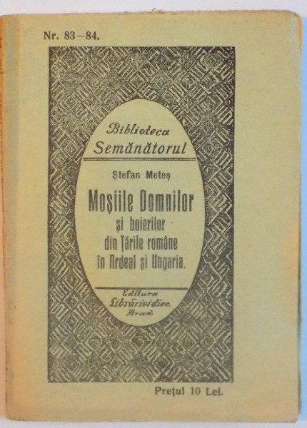 MOSIILE DOMNILOR SI BOIERILOR DIN TARILE ROMANE IN ARDEAL SI UNGARIA de STEFAN METES , 1925