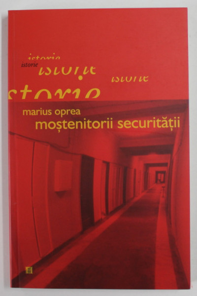 MOSTENITORII SECURITATII de MARIUS OPREA , 2004  *DEDICATIE