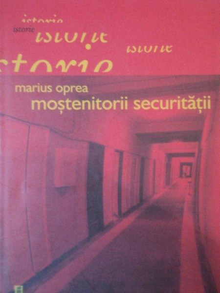 MOSTENITORII SECURITATII de MARIUS OPREA  2004