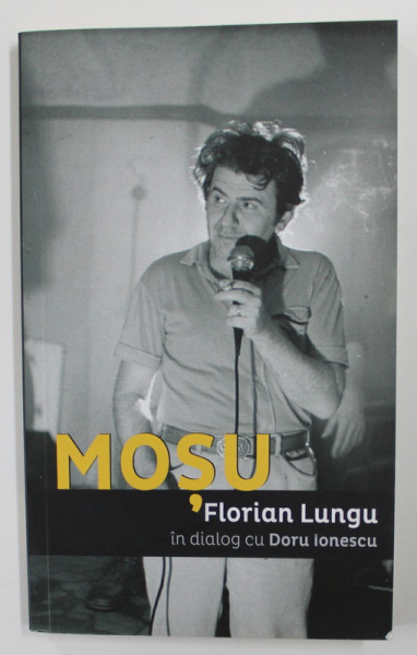 MOSU - FLORIAN LUNGU IN DIALOG CU DORU IONESCU , 2016