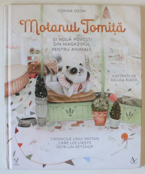 MOTANUL TOMITA SI NOUA POVESTI DIN MAGAZINUL PENTRU ANIMALE , CRONICILE UNUI MOTAN CARE LOCUIESTE INTR - UN PETSHOP de CORINA OZON , 2024 *MICI DEFECTE